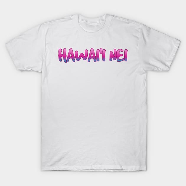 Hawai'i nei Hawaii is my home T-Shirt by Coreoceanart